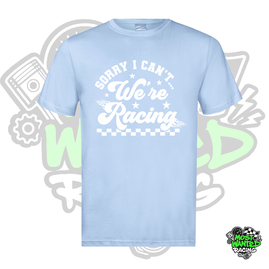 Sorry I Can't We're Racing T-Shirt