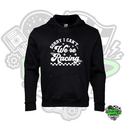 Sorry I Can't We're Racing Hoodie
