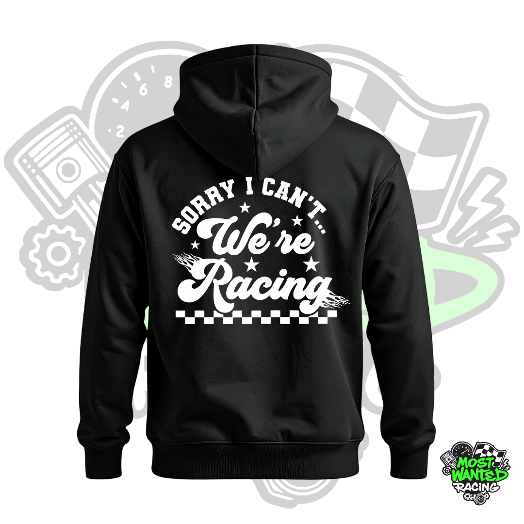 Sorry I Can't We're Racing Hoodie